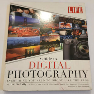 Life Guide to Digital Photography Everthing you need to shoot like the pros by Joe McNally