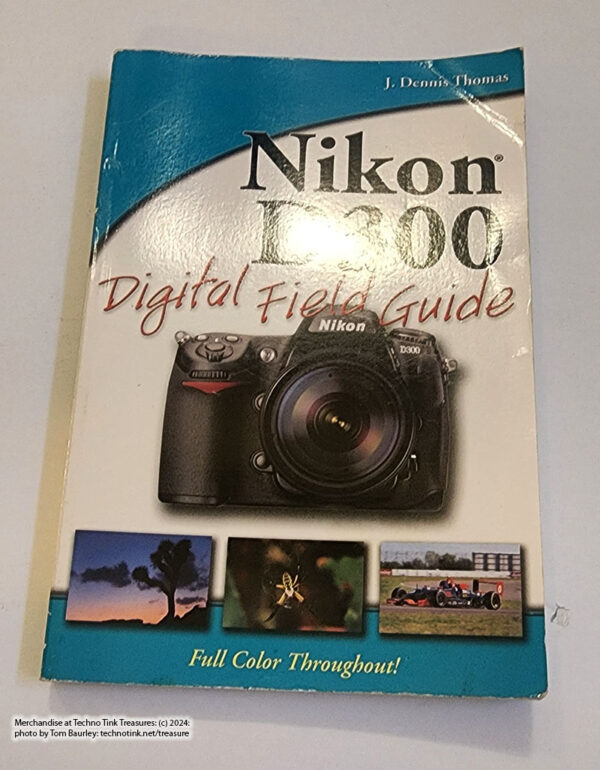 Nikon D300 Digital Field Guide by J. Dennis Thomas