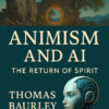 Animism & Ai: Spirit in Stone, Spring, and Silicon (Interactive PDF E-Book) - Image 3